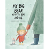 My Big Bear, My Little Bear and Me - Hardcover
