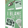I Blame the Club - Paperback