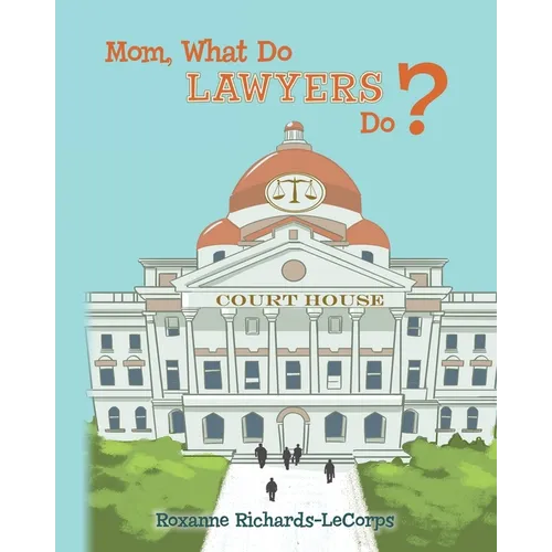 Mom, What Do Lawyers Do? - Paperback