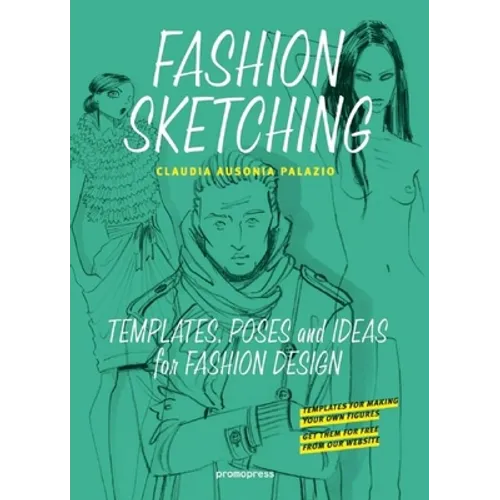 Fashion Sketching: Templates, Poses and Ideas for Fashion Design - Paperback