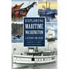 Exploring Maritime Washington: A History and Guide - Paperback