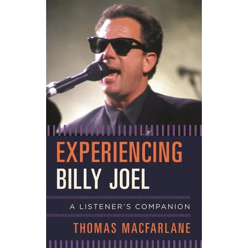 Experiencing Billy Joel: A Listener's Companion - Hardcover