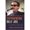 Experiencing Billy Joel: A Listener's Companion - Hardcover