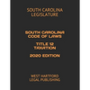 South Carolina Code of Laws Title 12 Taxation 2020 Edition: West Hartford Legal Publishing - Paperback