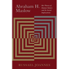 Abraham H. Maslow: His Theory of Human Nature and Its Social Implications - Paperback