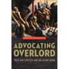Advocating Overlord: The D-Day Strategy and the Atomic Bomb - Hardcover