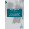 Paved with Good Intentions?: Human Trafficking and the Anti-Trafficking Movement in Singapore - Hardcover