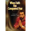 When Faith Has Conquered Fear - Paperback