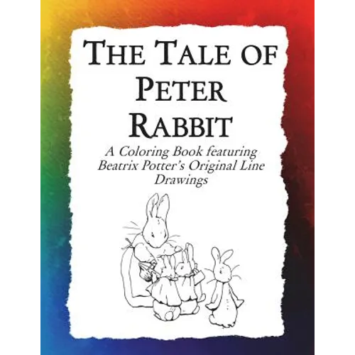 The Tale of Peter Rabbit Coloring Book: Beatrix Potter's Original Illustrations from the Classic Children's Story - Paperback