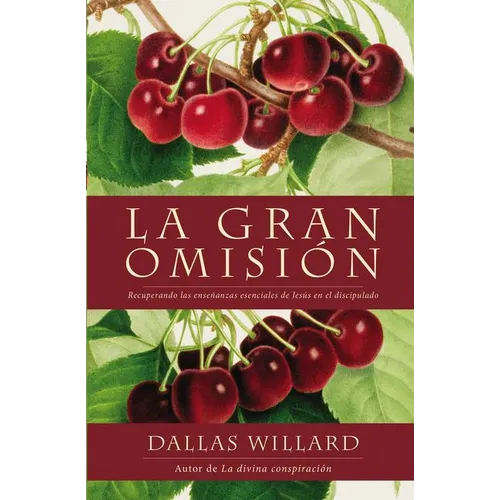 Gran Omisión: Recuperando Las Enseñanzas Esenciales de Jesús En El Discipulado - Paperback