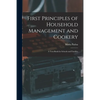 First Principles of Household Management and Cookery: a Text-book for Schools and Families - Paperback