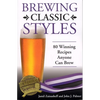 Brewing Classic Styles: 80 Winning Recipes Anyone Can Brew - Paperback