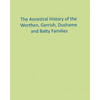 The Ancestral History of the Worthen, Gerrish, Dushame and Batty Families - Paperback