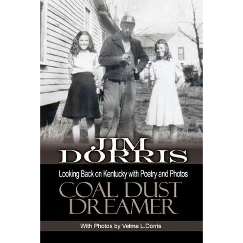 Coal Dust Dreamer: Looking Back on Kentucky with Poetry and Photos - Paperback