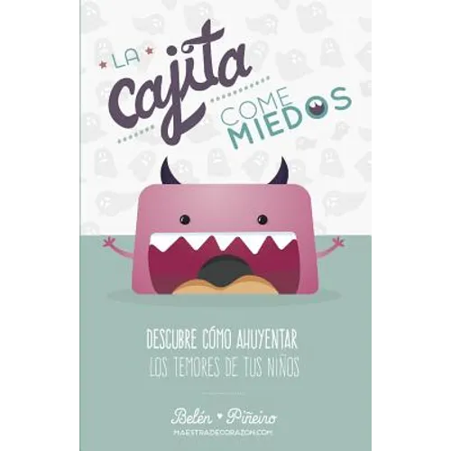 La Cajita Come-Miedos: Descubre Cómo Ahuyentar Los Temores de Tus Niños - Paperback