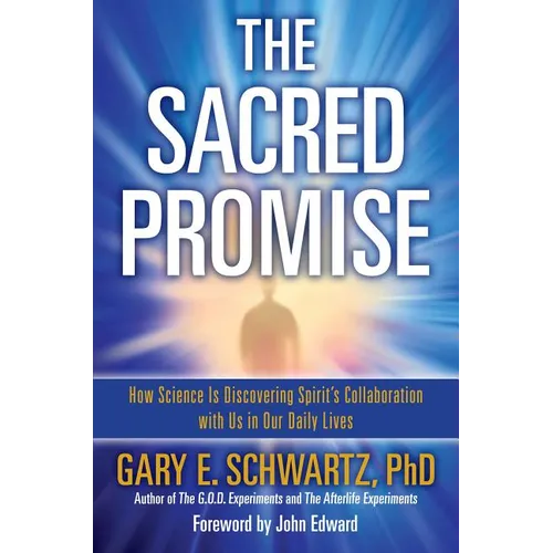 Sacred Promise: How Science Is Discovering Spirit's Collaboration with Us in Our Daily Lives - Paperback