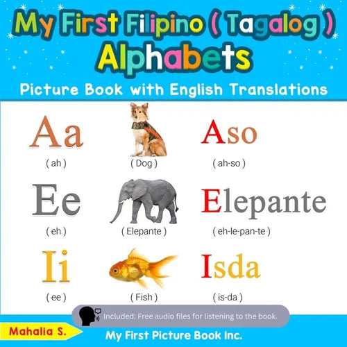 My First Filipino ( Tagalog ) Alphabets Picture Book with English Translations: Bilingual Early Learning & Easy Teaching Filipino ( Tagalog ) Books fo - Paperback