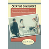 Creating Consumers: Home Economists in Twentieth-Century America - Paperback