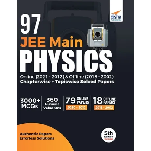 97 JEE Main Physics Online (2021 - 2012) & Offline (2018 - 2002) Chapterwise + Topicwise Solved Papers 5th Edition - Paperback