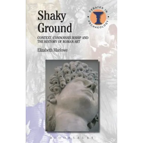 Shaky Ground: Context, Connoisseurship and the History of Roman Art - Paperback