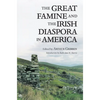 The Great Famine and the Irish Diaspora in America - Paperback