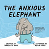 The Anxious Elephant: A Children's Book About Overthinking, Being Realistic, and Managing Your Emotions - Paperback