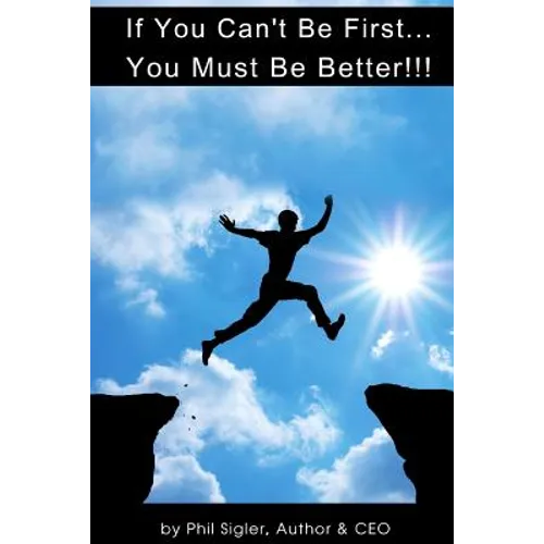 If You Can't Be First You Must Be Better: A Business Plan Workbook - Paperback