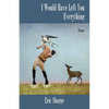 I Would Have Left You Everything - Paperback