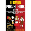 German Phrasebook: 2500 Super Helpful Phrases and Words You'll Want for Your Trip to Germany - Hardcover