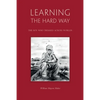 Learning The Hard Way: the boy who trekked across worlds - Paperback