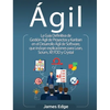 Ágil: La Guía Definitiva de Gestión Ágil de Proyectos y Kanban en el Desarrollo Ágil de Software, que incluye explicaciones para Lean, Scrum, XP, FDD - Hardcover