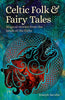 Celtic Folk & Fairy Tales: Magical Stories from the Lands of the Celts - Paperback