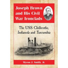 Joseph Brown and His Civil War Ironclads: The USS Chillicothe, Indianola and Tuscumbia - Paperback