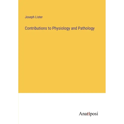 Contributions to Physiology and Pathology - Paperback