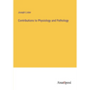 Contributions to Physiology and Pathology - Paperback