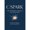 C-Spark: CEO-led Workforce Education for the Age of And - Hardcover