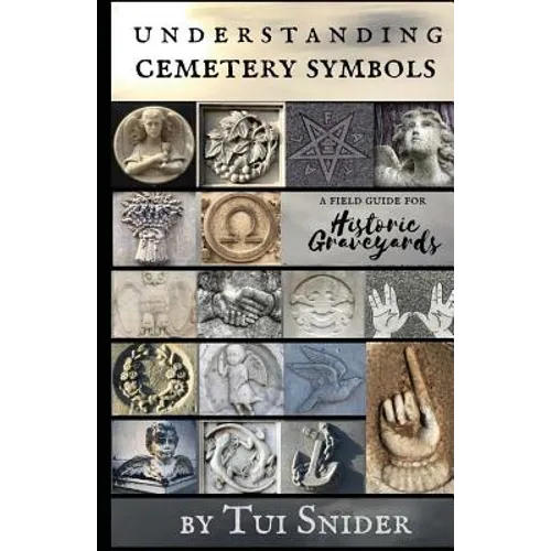 Understanding Cemetery Symbols: A Field Guide for Historic Graveyards - Paperback