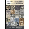 Understanding Cemetery Symbols: A Field Guide for Historic Graveyards - Paperback