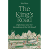 The King's Road: Diplomacy and the Remaking of the Silk Road - Paperback