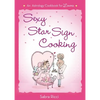 Sexy Star Sign Cooking: An Astrology Cookbook for Lovers - Paperback