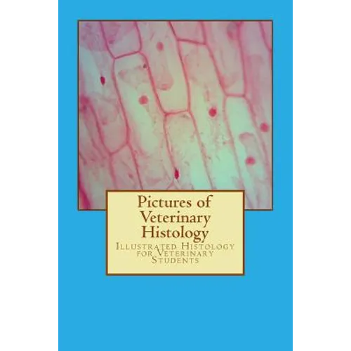 Pictures of Veterinary Histology: Illustrated Histology for Veterinary Students - Paperback