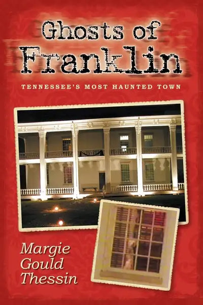 Ghosts Of Franklin: Tennessee's Most Haunted Town - Paperback