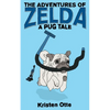 The Adventures of Zelda: A Pug Tale - Paperback