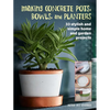 Making Concrete Pots, Bowls, and Planters: 33 Stylish and Simple Home and Garden Projects - Paperback