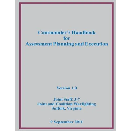 Commander's Handbook for Assessment Planning and Execution - Paperback