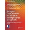 Testing and Characterisation of Earth-Based Building Materials and Elements: State-Of-The-Art Report of the Rilem Tc 274-Tce - Paperback