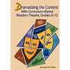 Dramatizing the Content with Curriculum-Based Readers Theatre, Grades 6-12 - Paperback