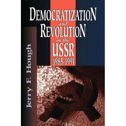 Democratization and Revolution in the Ussr, 1985-91 - Paperback