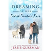 Dreaming of Her Secret Santa's Kiss - Paperback