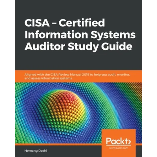 CISA - Certified Information Systems Auditor Study Guide: Aligned with the CISA Review Manual 2019 to help you audit, monitor, and assess information - Paperback